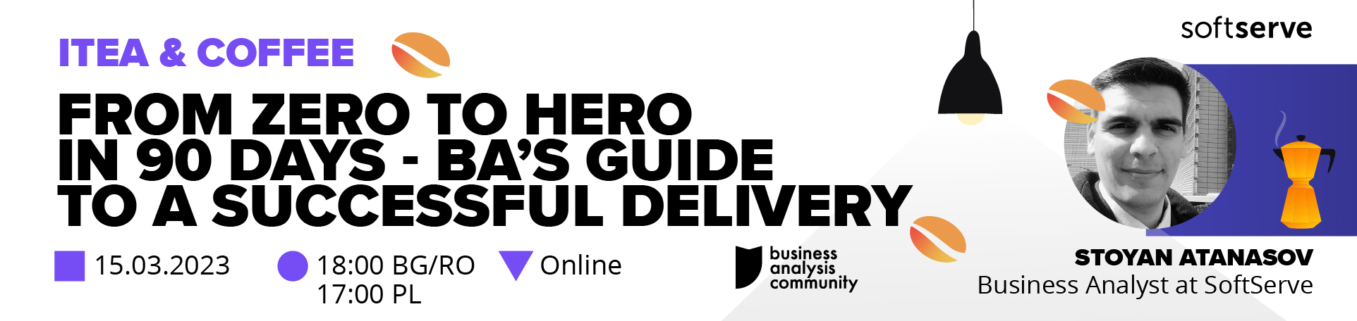 ITea and Coffee: From Zero to Hero in 90 days - BAs guide to a successful delivery
